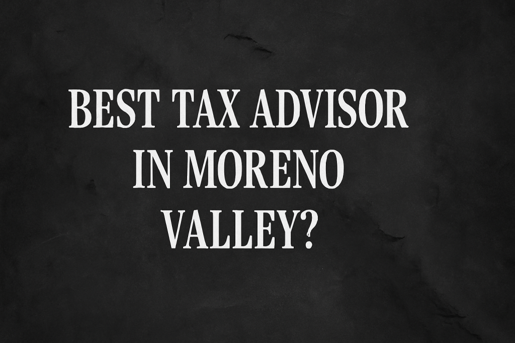 Text-only featured image saying “Best Tax Advisor in Moreno Valley?” on a dark textured background.