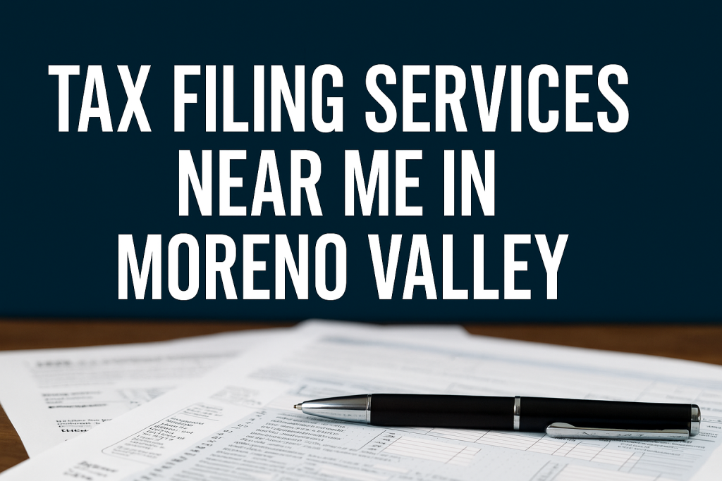 Tax documents with a pen on a desk and the bold headline “Tax Filing Services Near Me in Moreno Valley,” representing professional tax preparation support
