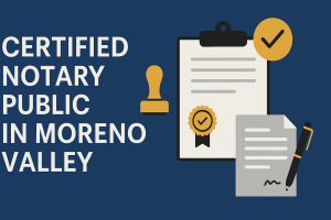 Certified Notary Public Services in Moreno Valley - The 16th Amendment