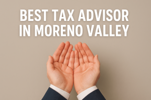 Hands open beneath bold text “Best Tax Advisor in Moreno Valley,” symbolizing trust, reliability, and professional financial guidance.