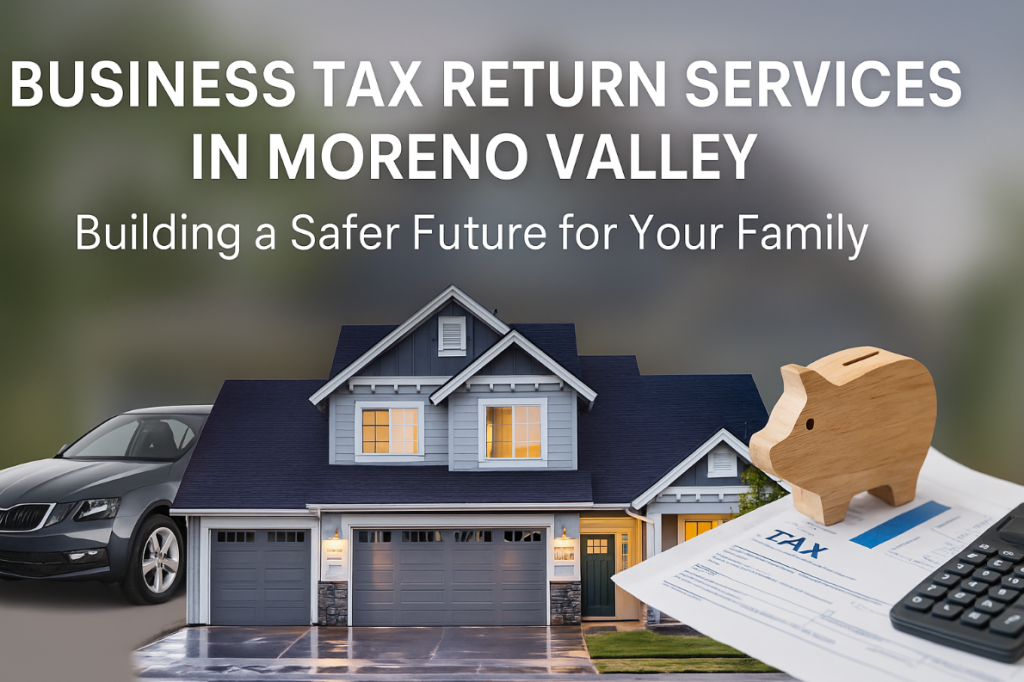 Business tax return services in Moreno Valley — professional image showing home, car, and financial documents symbolizing family security and business growth.